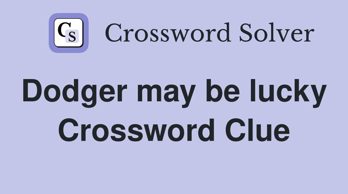Dodger may be lucky  Crossword Clue