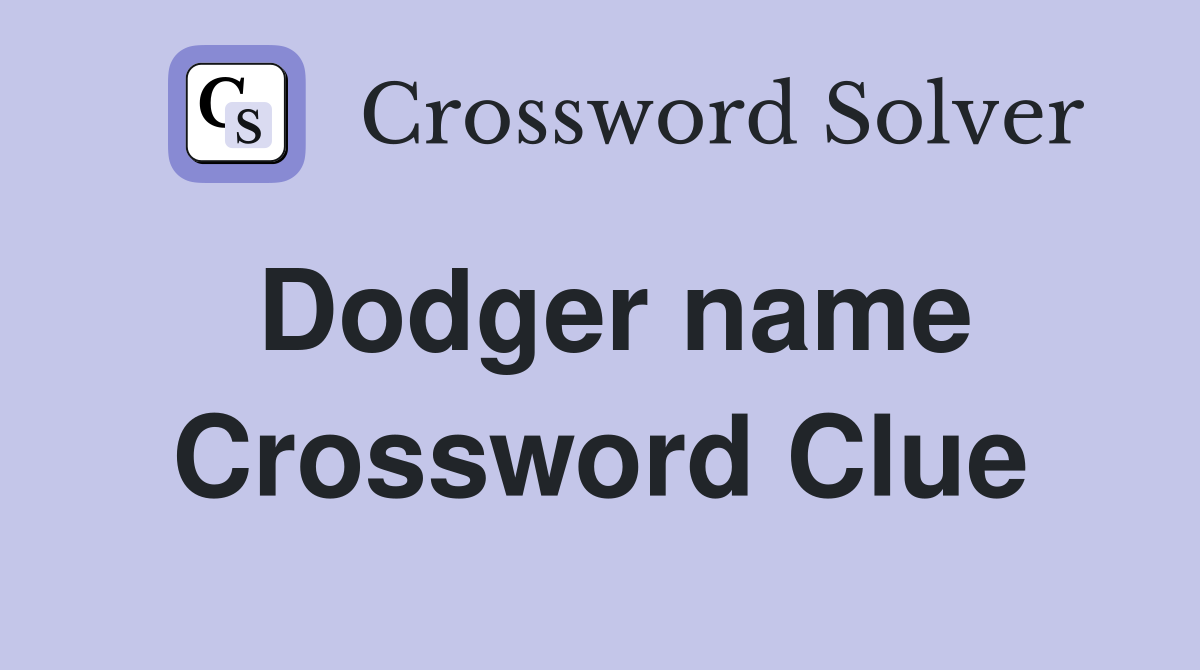 Dodger name Crossword Clue