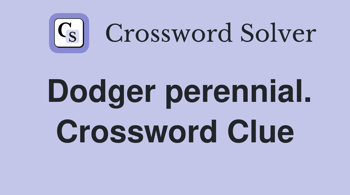 Dodger perennial. Crossword Clue
