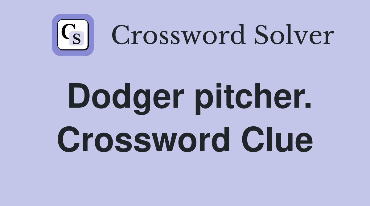 Dodger pitcher. Crossword Clue