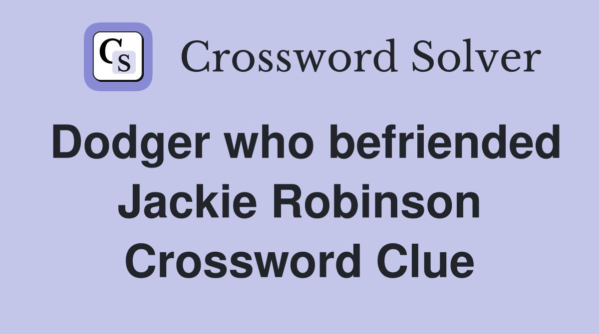 Dodger who befriended Jackie Robinson Crossword Clue