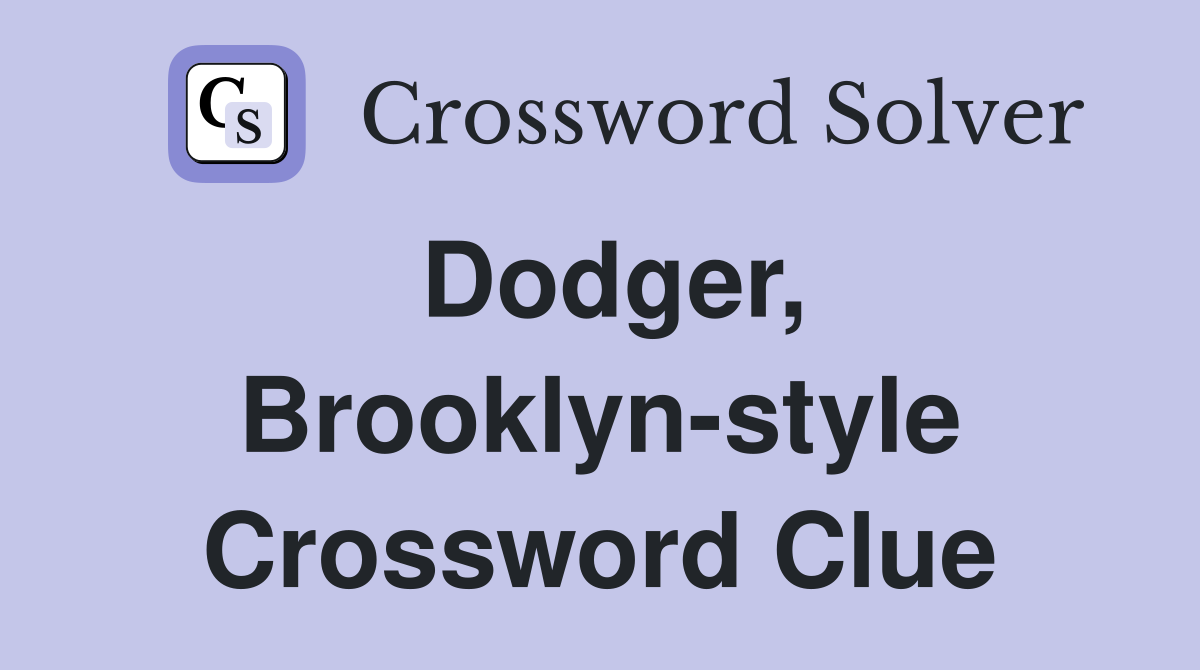 Dodger, Brooklyn-style Crossword Clue