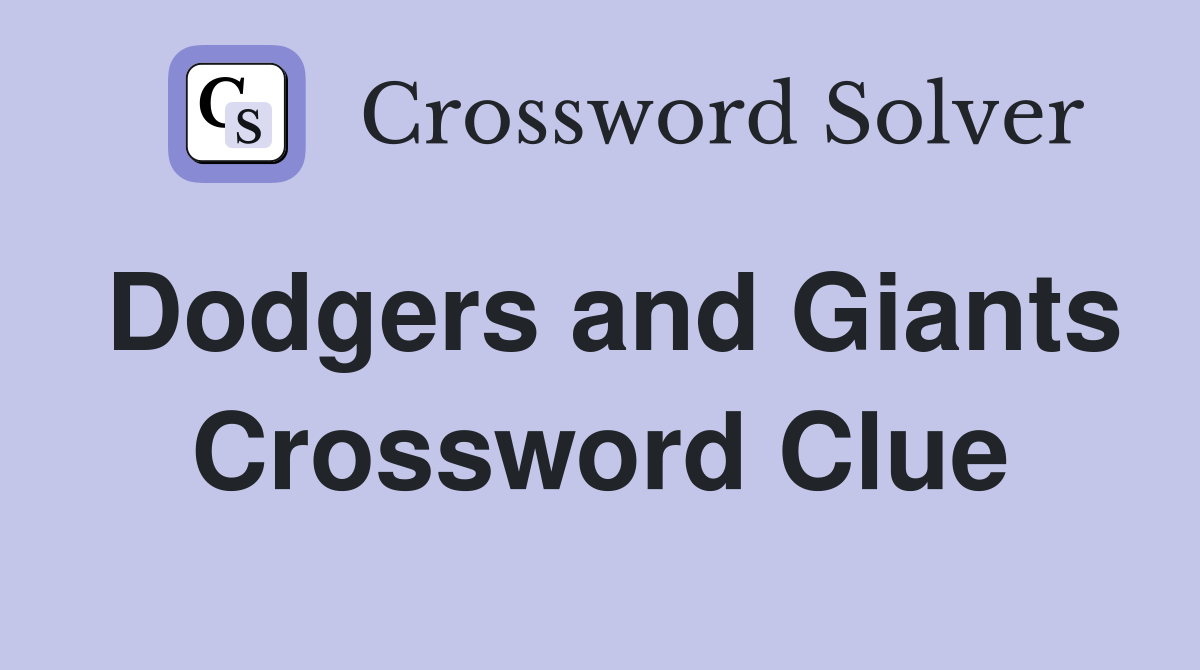 Dodgers and Giants Crossword Clue