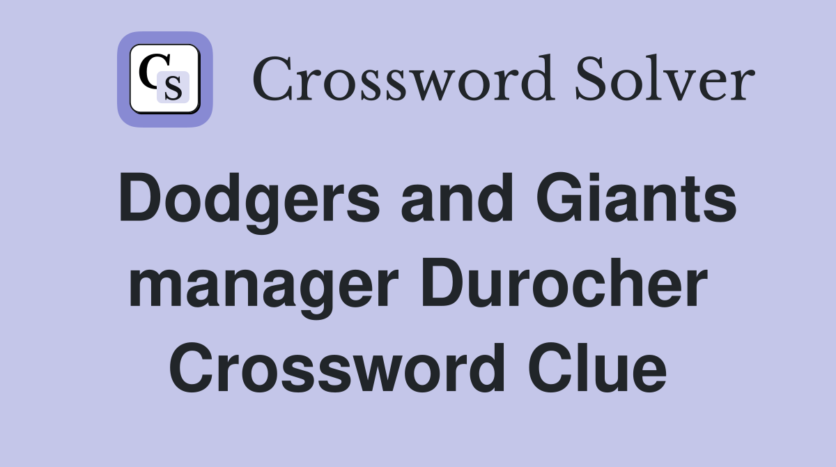 Dodgers and Giants manager Durocher Crossword Clue