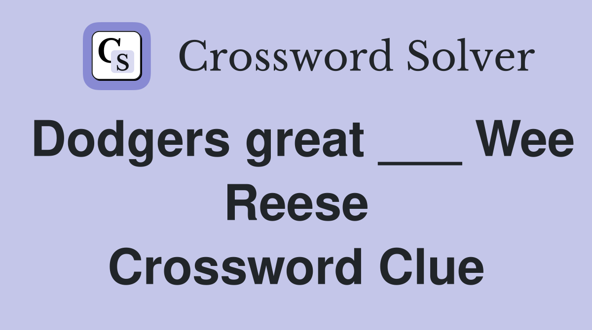 Dodgers great ___ Wee Reese Crossword Clue