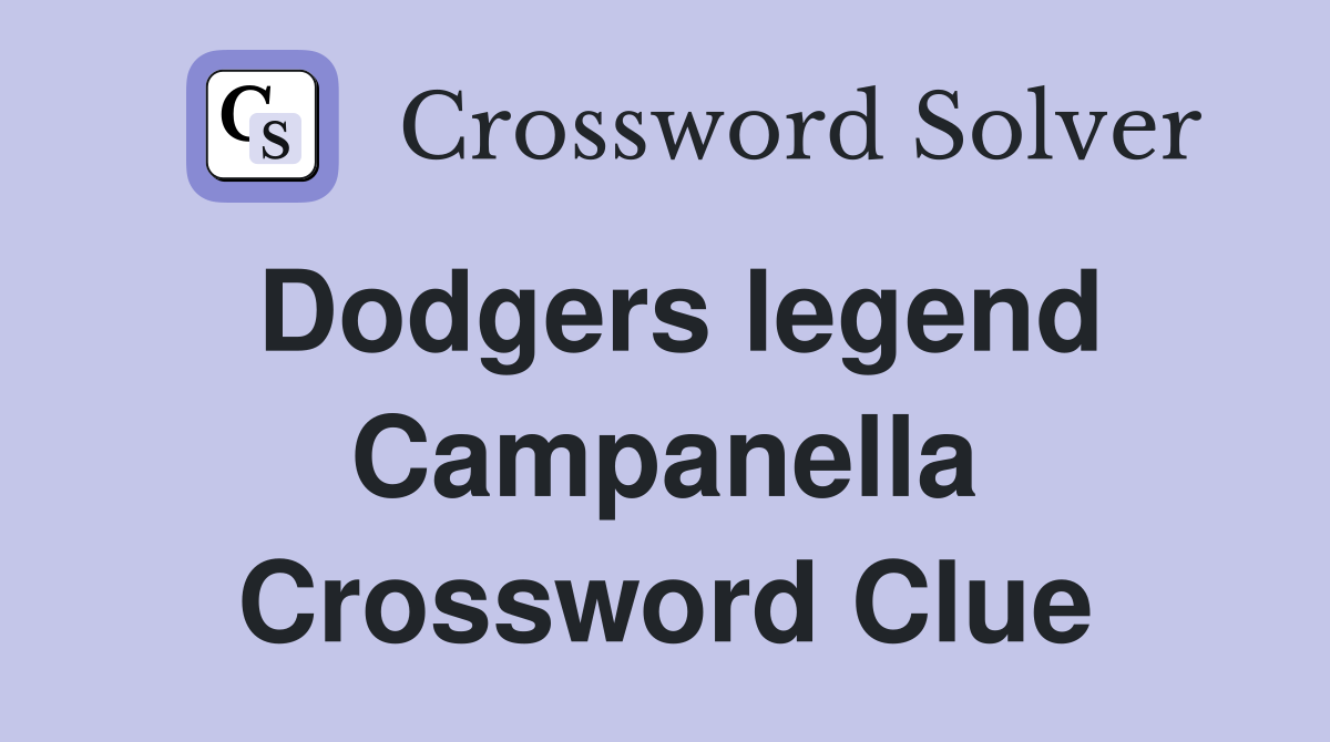Dodgers legend Campanella Crossword Clue
