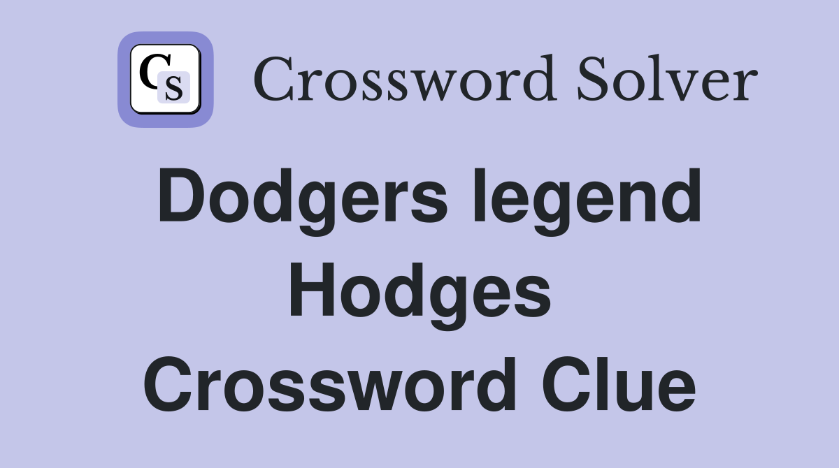Dodgers legend Hodges Crossword Clue