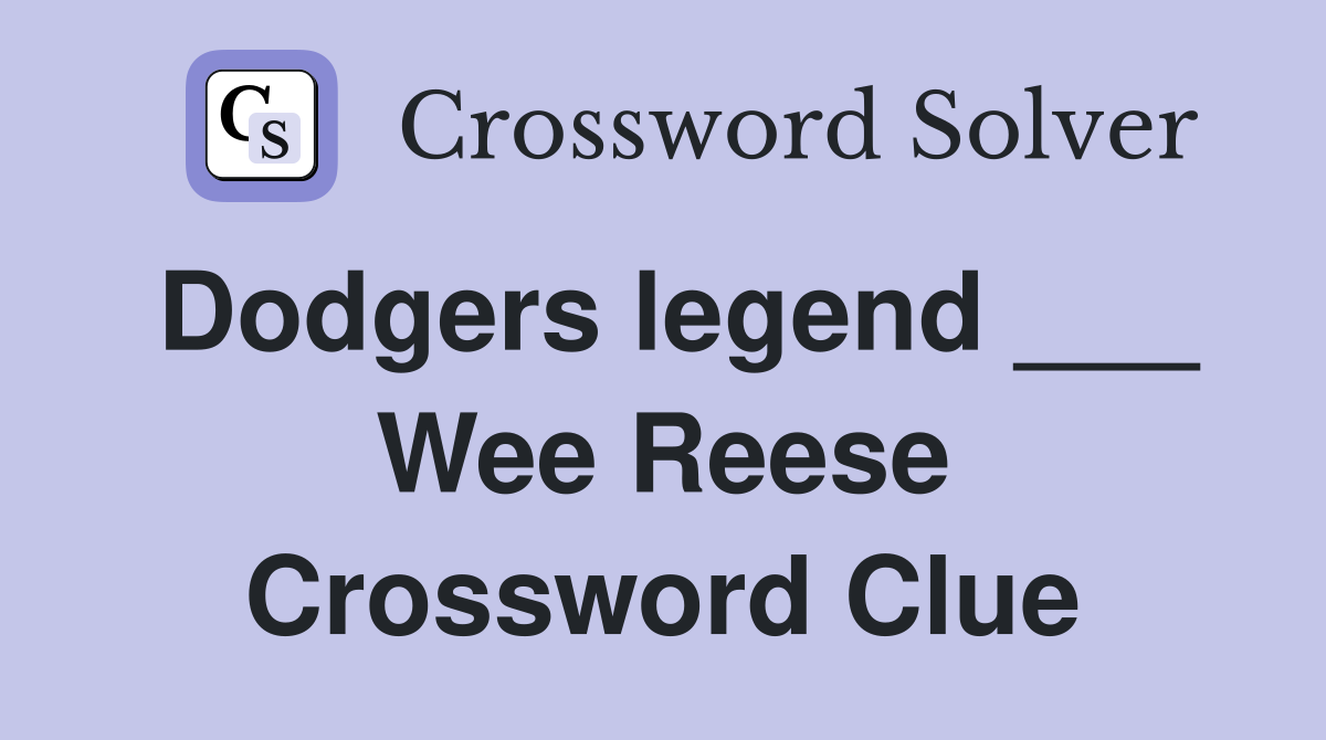 Dodgers legend ___ Wee Reese Crossword Clue