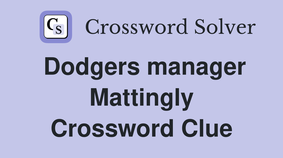 Dodgers manager Mattingly Crossword Clue