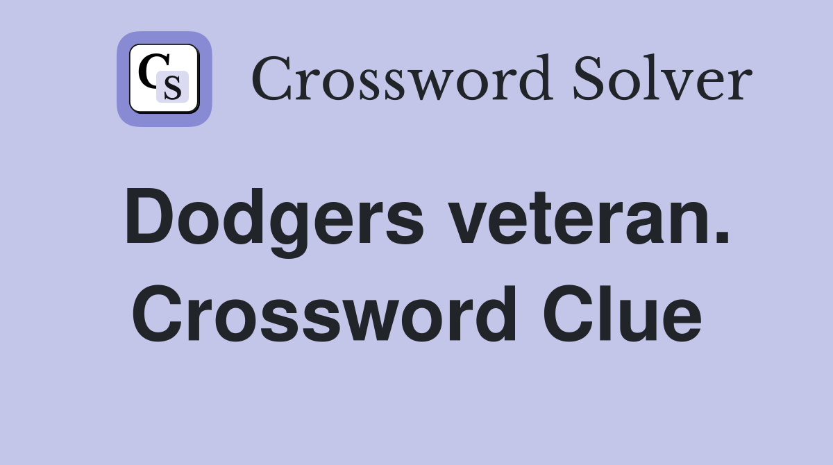 Dodgers veteran. Crossword Clue