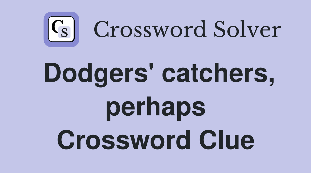 Dodgers' catchers, perhaps Crossword Clue