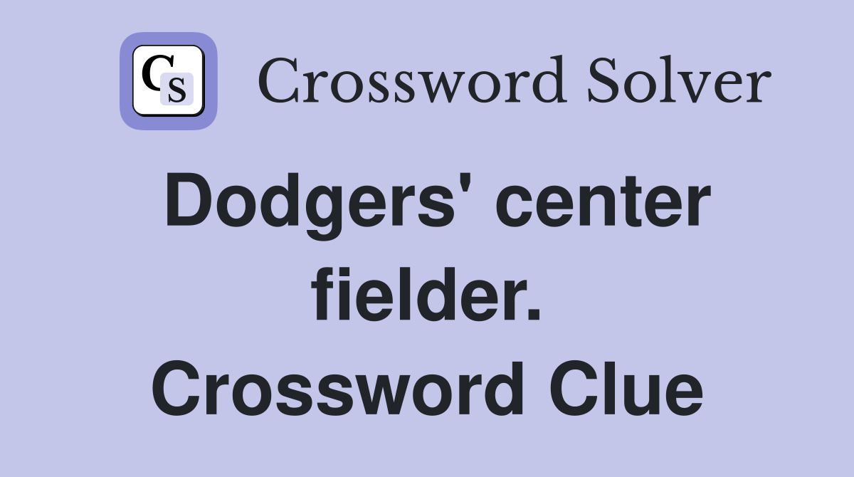 Dodgers' center fielder. Crossword Clue