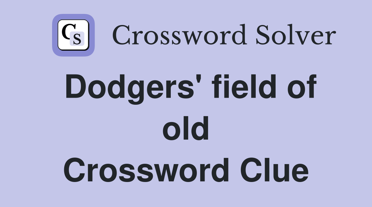 Dodgers' field of old Crossword Clue