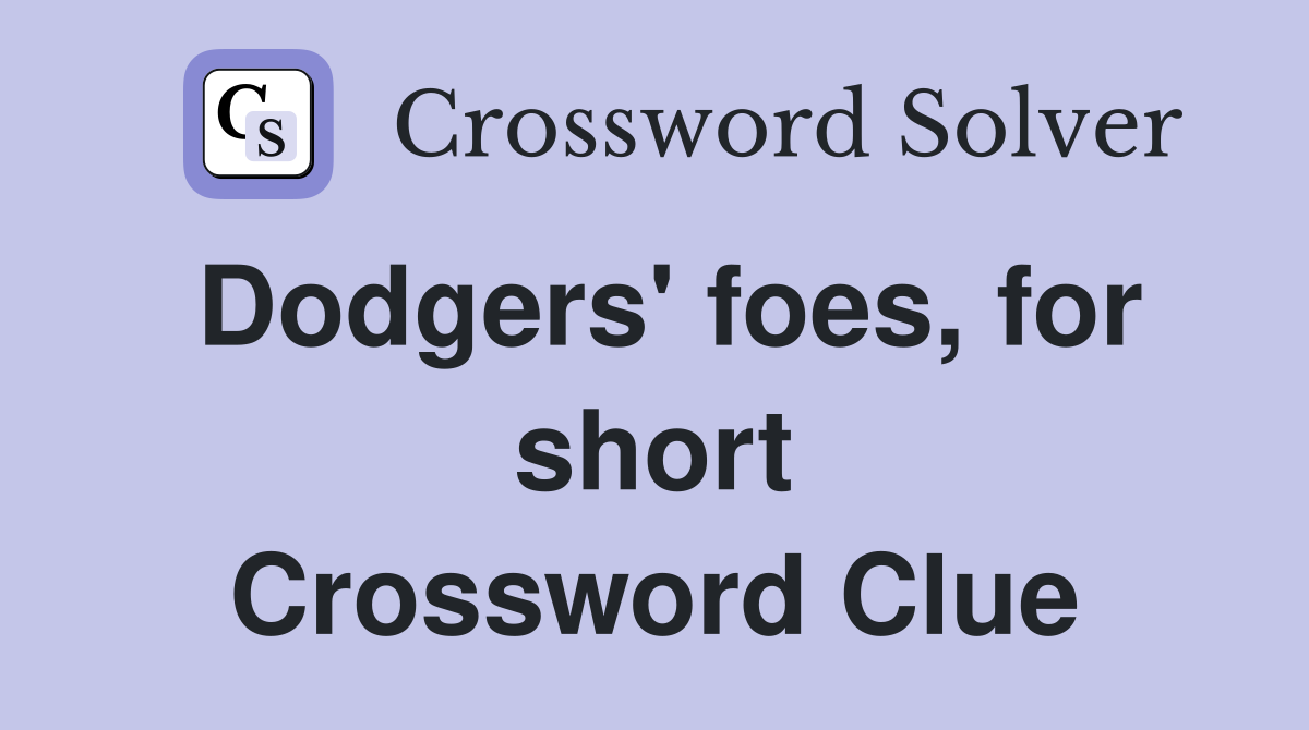 Dodgers' foes, for short Crossword Clue
