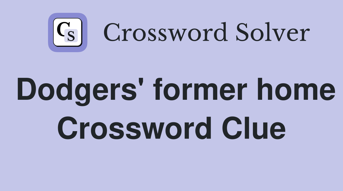 Dodgers' former home Crossword Clue
