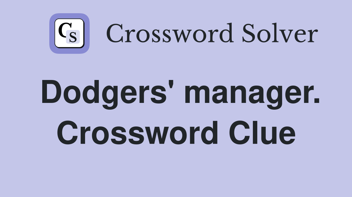 Dodgers' manager. Crossword Clue