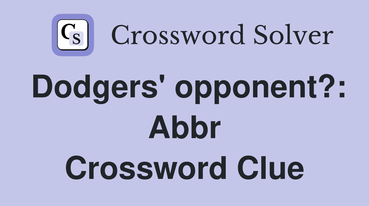 Dodgers' opponent?: Abbr Crossword Clue
