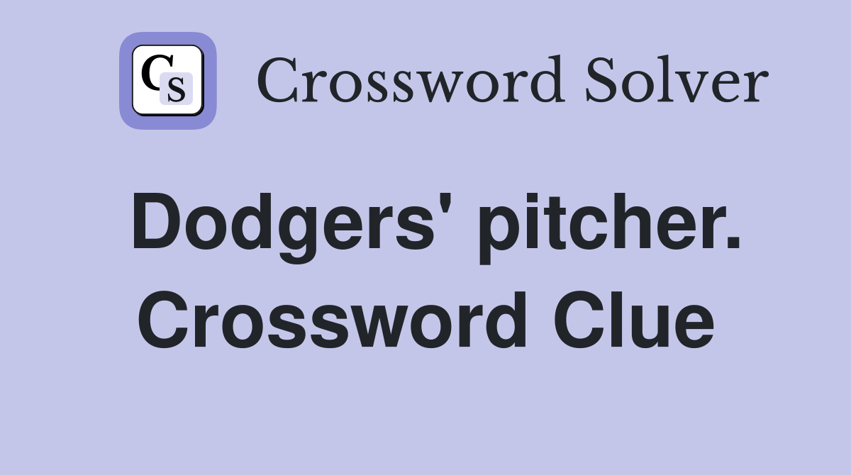 Dodgers' pitcher. Crossword Clue