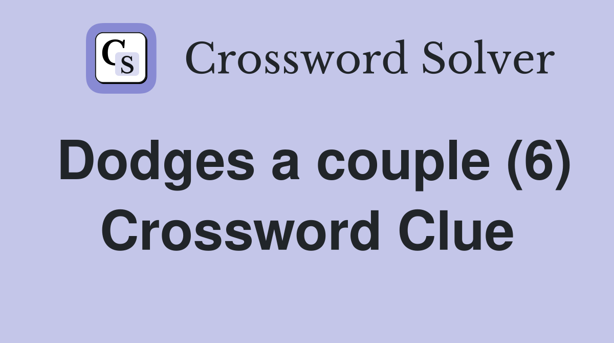 Dodges a couple (6) Crossword Clue
