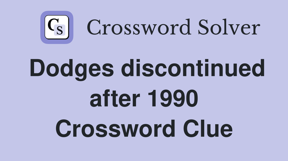 Dodges discontinued after 1990 Crossword Clue