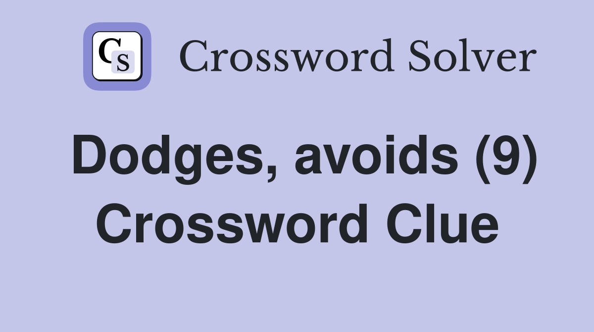 Dodges, avoids (9) Crossword Clue