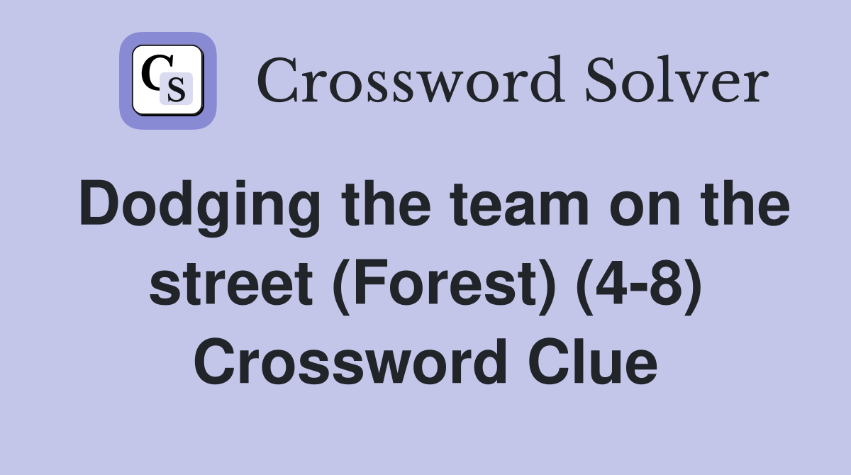 Dodging the team on the street (Forest) (4-8) Crossword Clue