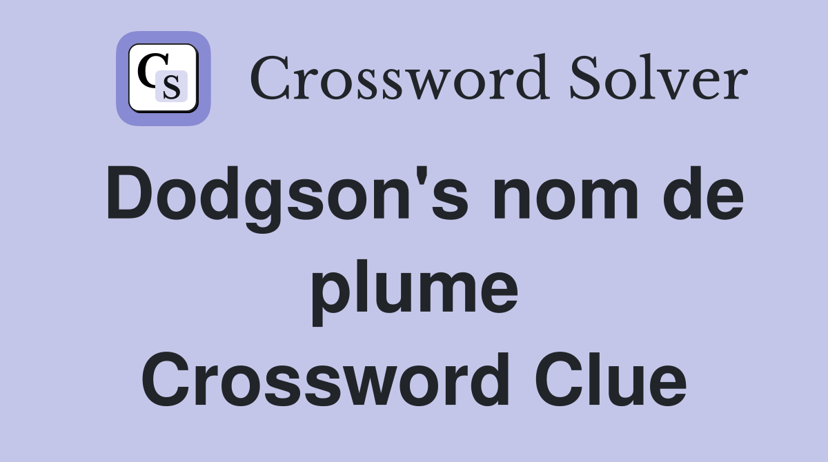 Dodgson's nom de plume Crossword Clue