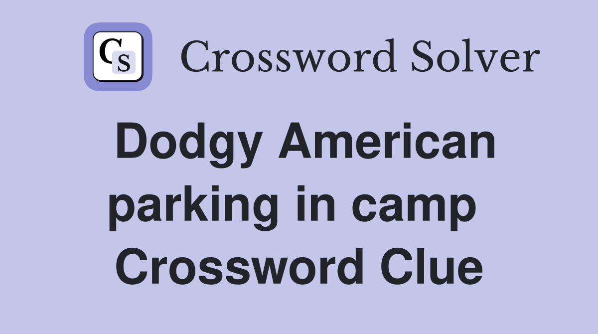 Dodgy American parking in camp  Crossword Clue