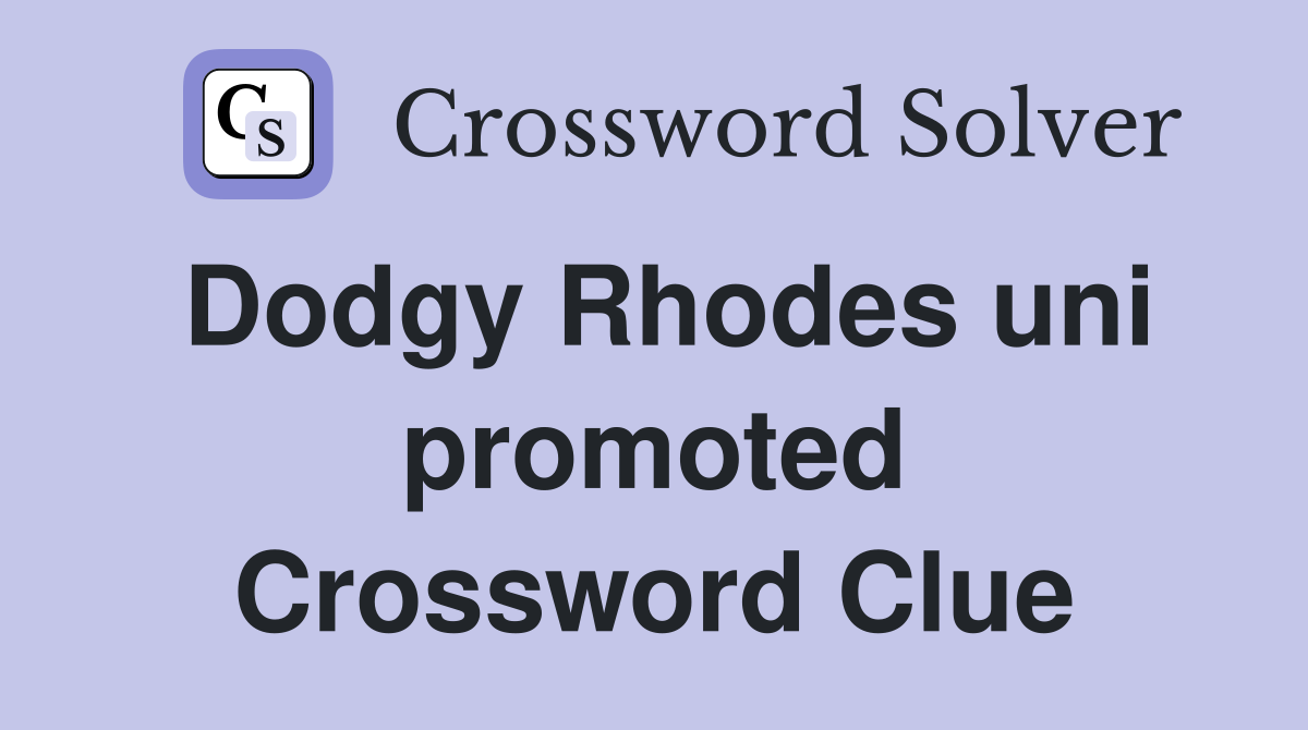 Dodgy Rhodes uni promoted Crossword Clue