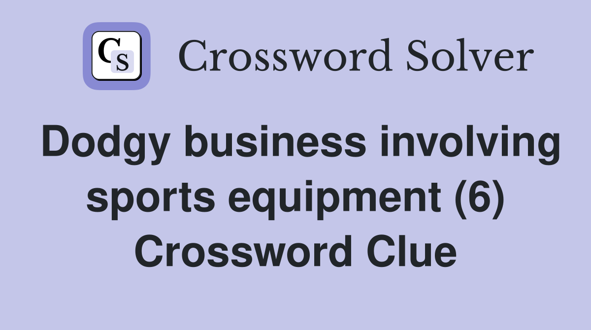 Dodgy business involving sports equipment (6) Crossword Clue