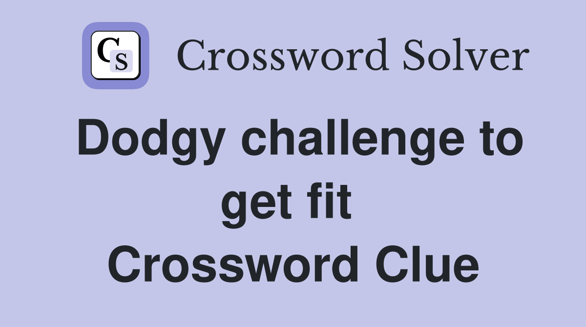 Dodgy challenge to get fit  Crossword Clue