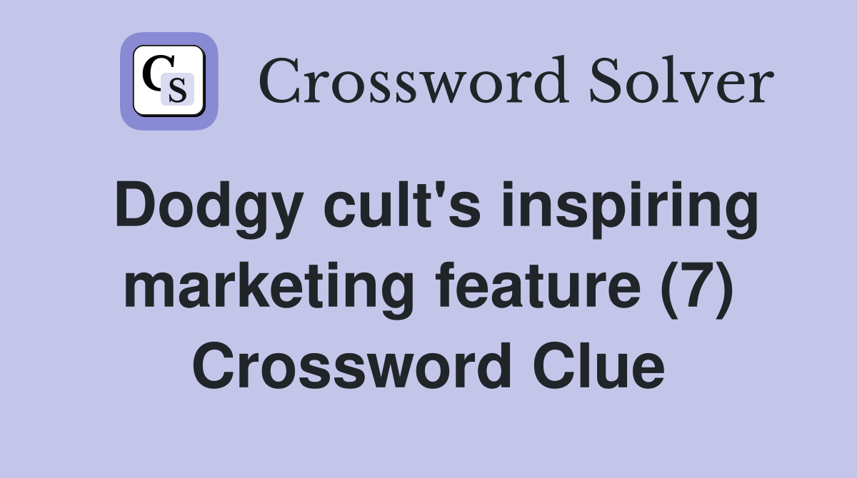 Dodgy cult's inspiring marketing feature (7) Crossword Clue