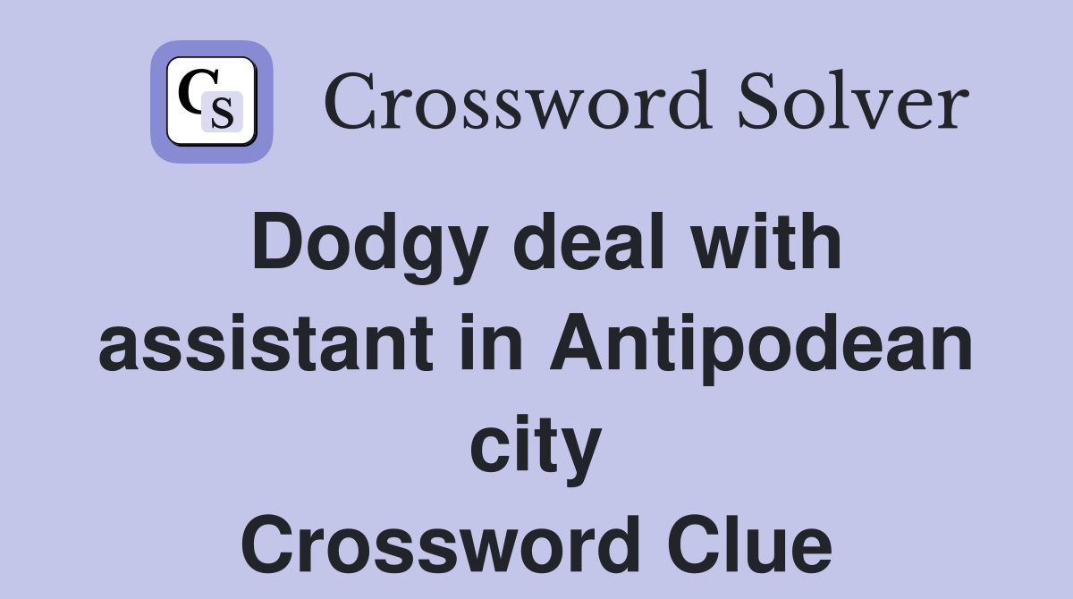 Dodgy deal with assistant in Antipodean city Crossword Clue