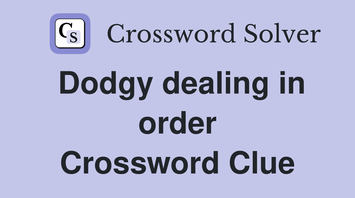 Dodgy dealing in order Crossword Clue