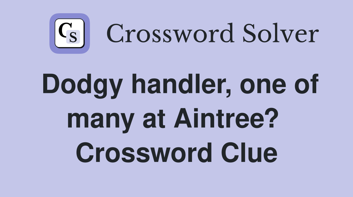 Dodgy handler, one of many at Aintree?  Crossword Clue