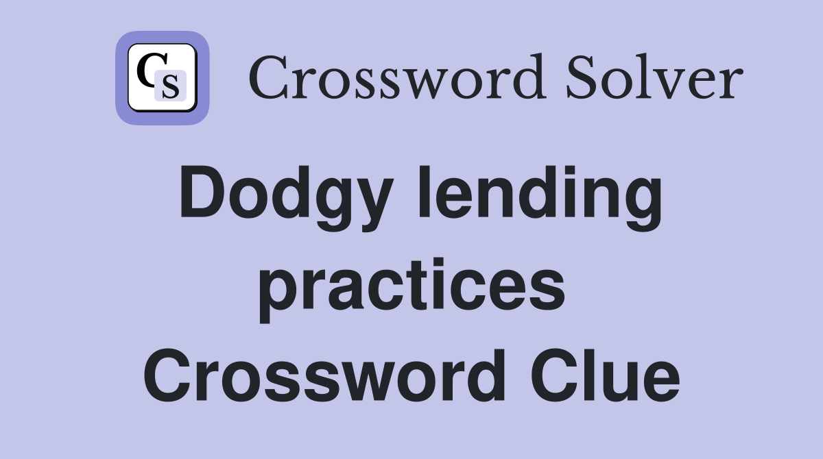 Dodgy lending practices Crossword Clue