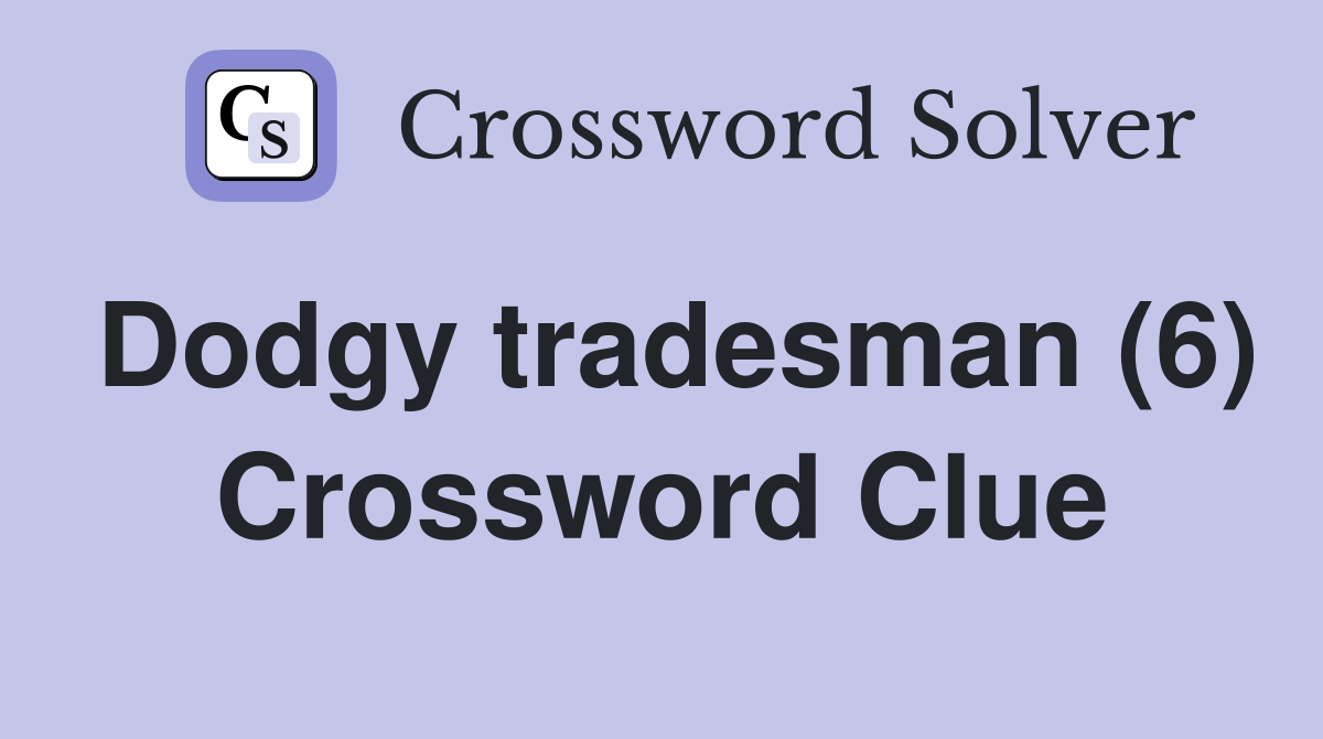 Dodgy tradesman (6) Crossword Clue