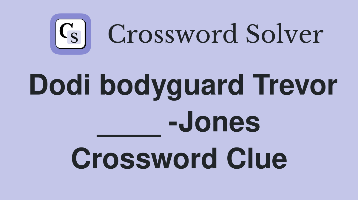 Dodi bodyguard Trevor ____ -Jones Crossword Clue