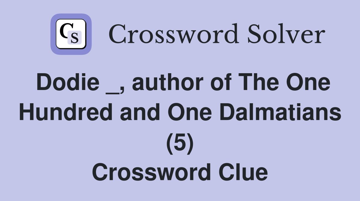 Dodie _, author of The One Hundred and One Dalmatians (5) Crossword Clue