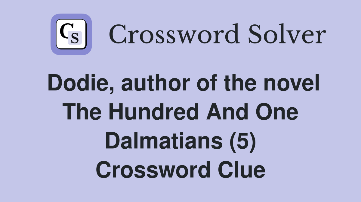 Dodie, author of the novel The Hundred And One Dalmatians (5) Crossword Clue