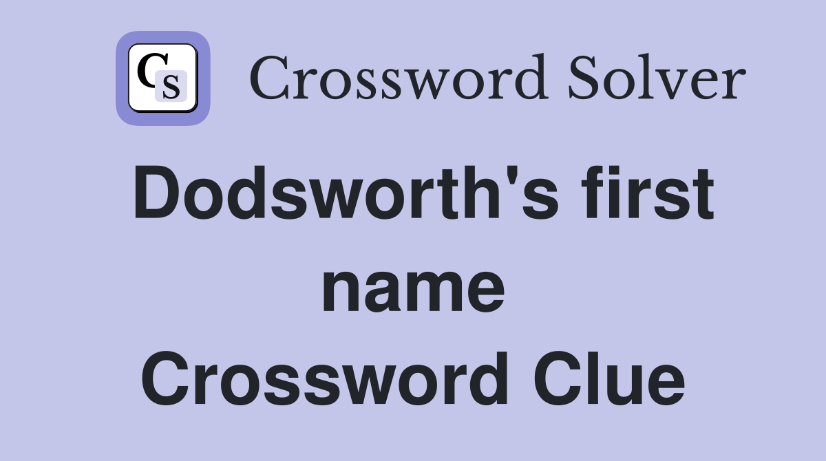 Dodsworth's first name Crossword Clue