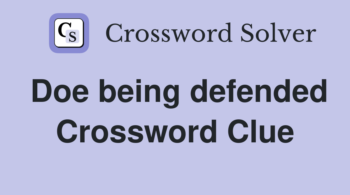 Doe being defended Crossword Clue