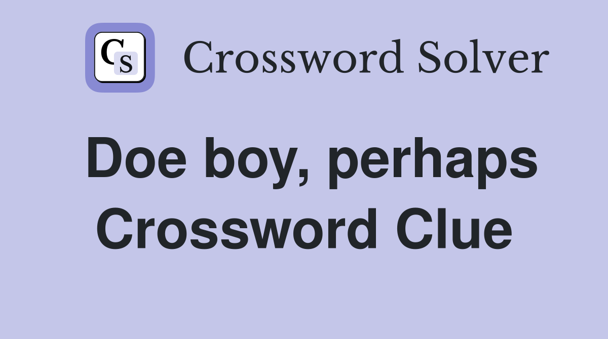 Doe boy, perhaps Crossword Clue