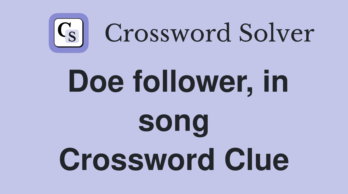 Doe follower, in song Crossword Clue