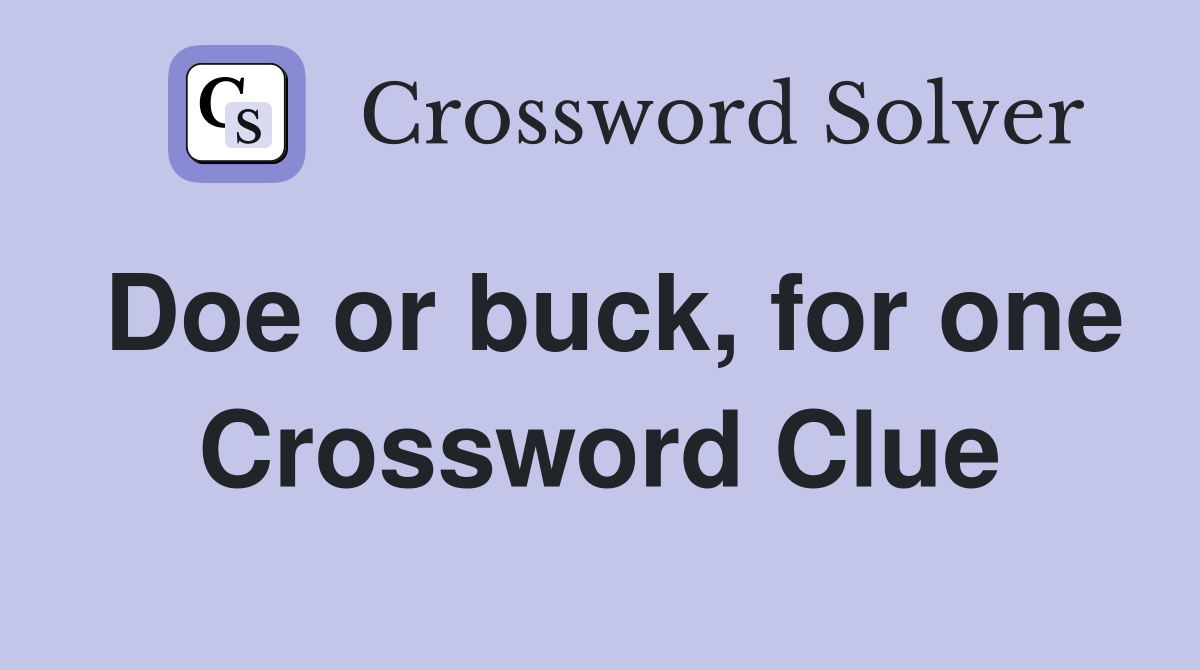 Doe or buck, for one Crossword Clue