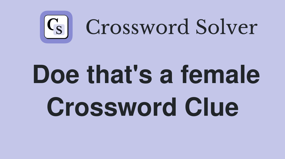 Doe that's a female Crossword Clue