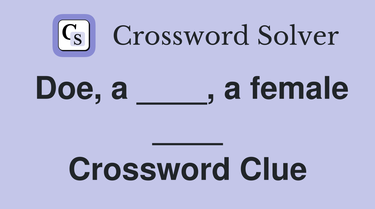 Doe, a ____, a female ____ Crossword Clue