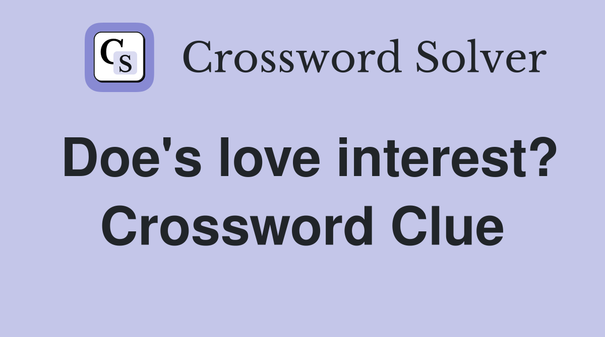 Doe's love interest? Crossword Clue