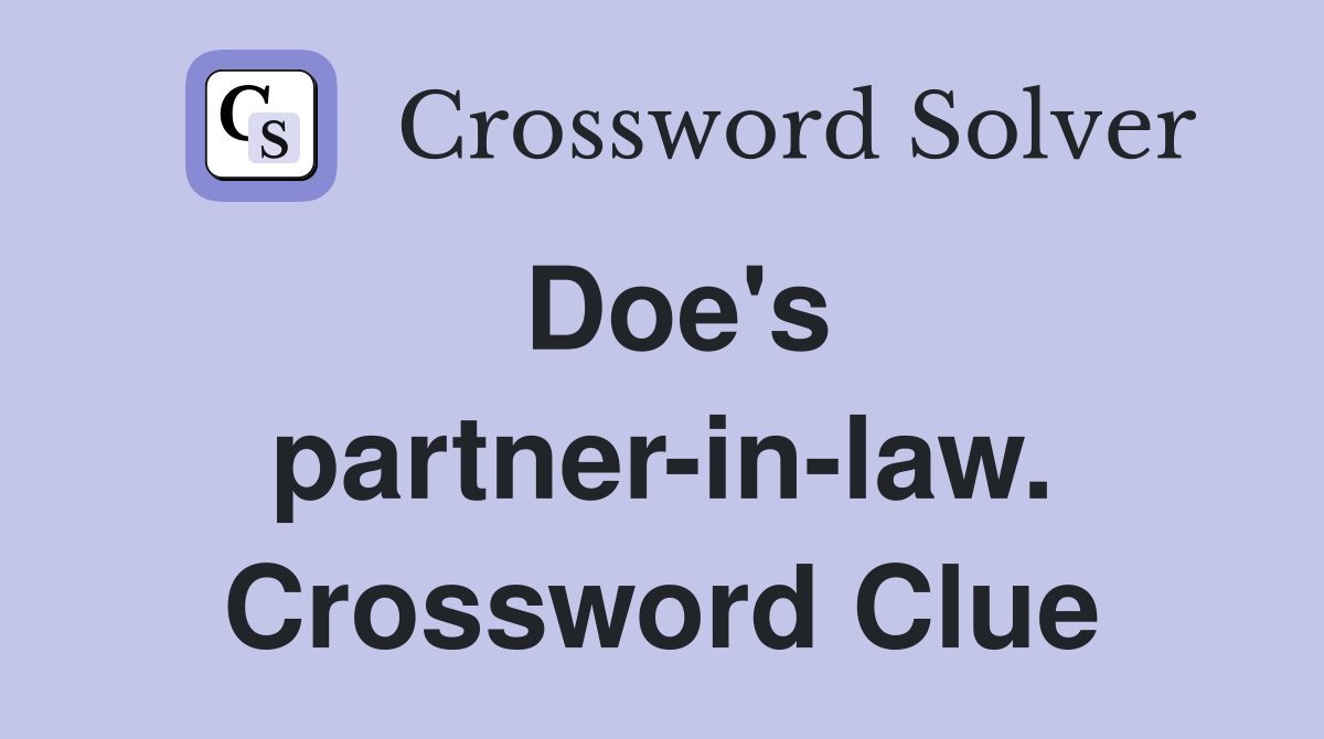 Doe's partner-in-law. Crossword Clue