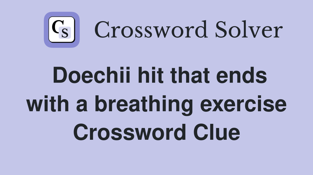 Doechii hit that ends with a breathing exercise Crossword Clue